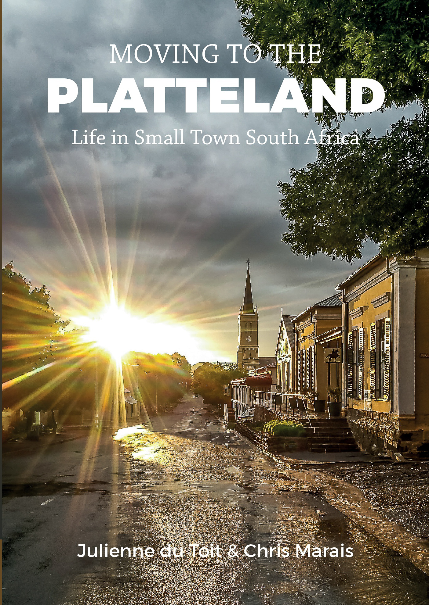 'Moving to the Platteland: Life in Small Town South Africa' by Chris Marais and Julienne du Toit